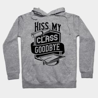 Kiss my class goodbye Hoodie